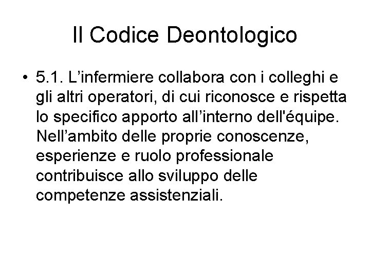 Il Codice Deontologico • 5. 1. L’infermiere collabora con i colleghi e gli altri