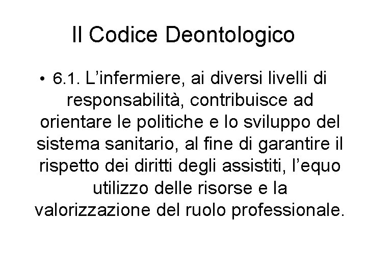 Il Codice Deontologico • 6. 1. L’infermiere, ai diversi livelli di responsabilità, contribuisce ad