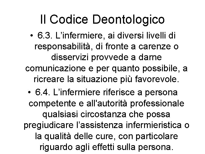 Il Codice Deontologico • 6. 3. L’infermiere, ai diversi livelli di responsabilità, di fronte