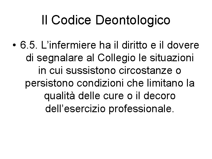 Il Codice Deontologico • 6. 5. L’infermiere ha il diritto e il dovere di