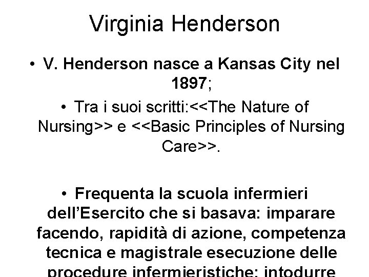 Virginia Henderson • V. Henderson nasce a Kansas City nel 1897; • Tra i