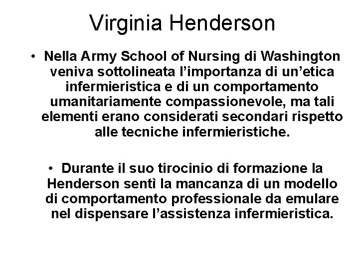 Virginia Henderson • Nella Army School of Nursing di Washington veniva sottolineata l’importanza di