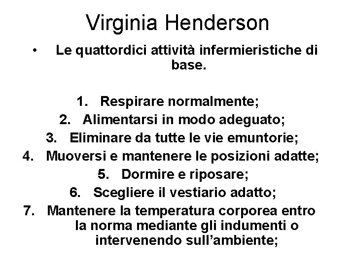 Virginia Henderson • Le quattordici attività infermieristiche di base. 1. Respirare normalmente; 2. Alimentarsi