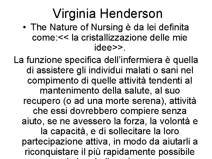 Virginia Henderson • The Nature of Nursing è da lei definita come: << la