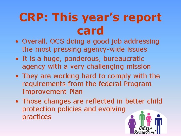CRP: This year’s report card • Overall, OCS doing a good job addressing the