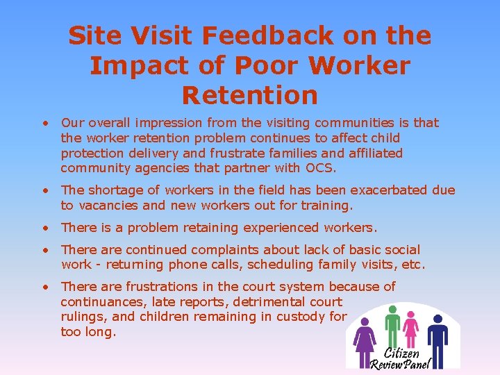 Site Visit Feedback on the Impact of Poor Worker Retention • Our overall impression