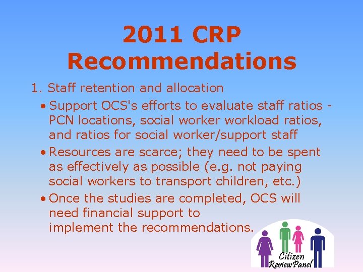 2011 CRP Recommendations 1. Staff retention and allocation • Support OCS's efforts to evaluate