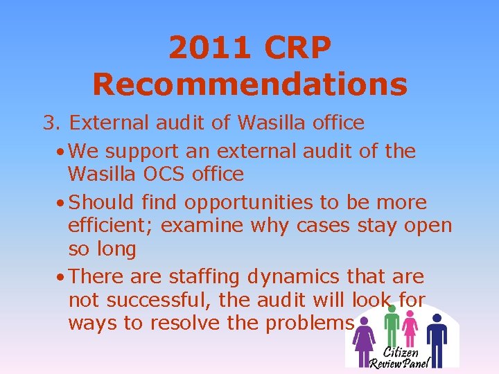 2011 CRP Recommendations 3. External audit of Wasilla office • We support an external