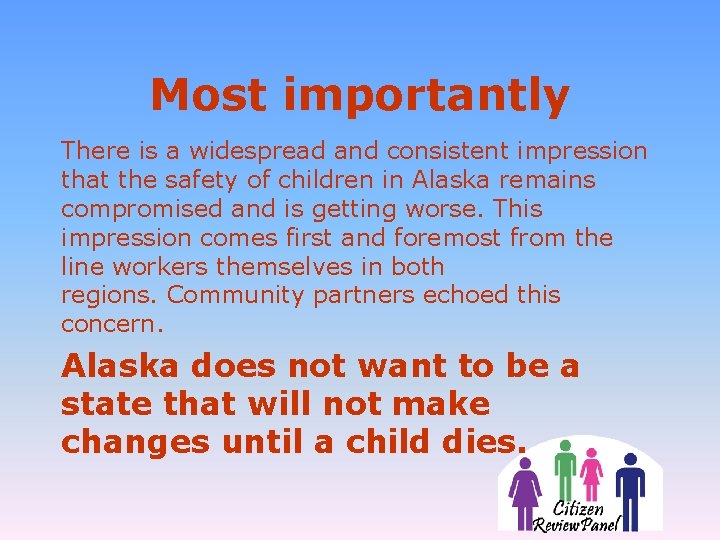 Most importantly There is a widespread and consistent impression that the safety of children