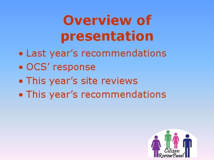 Overview of presentation • Last year’s recommendations • OCS’ response • This year’s site