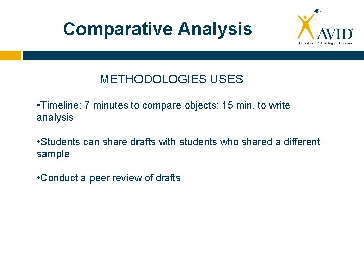 Comparative Analysis METHODOLOGIES USES • Timeline: 7 minutes to compare objects; 15 min. to