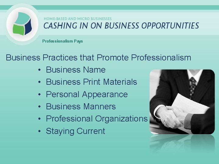 Professionalism Pays Business Practices that Promote Professionalism • Business Name • Business Print Materials