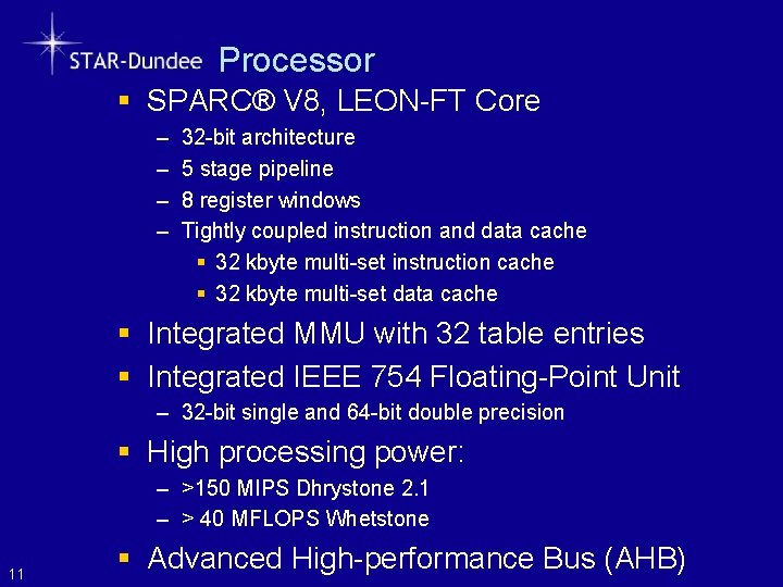 Processor § SPARC® V 8, LEON-FT Core – – 32 -bit architecture 5 stage