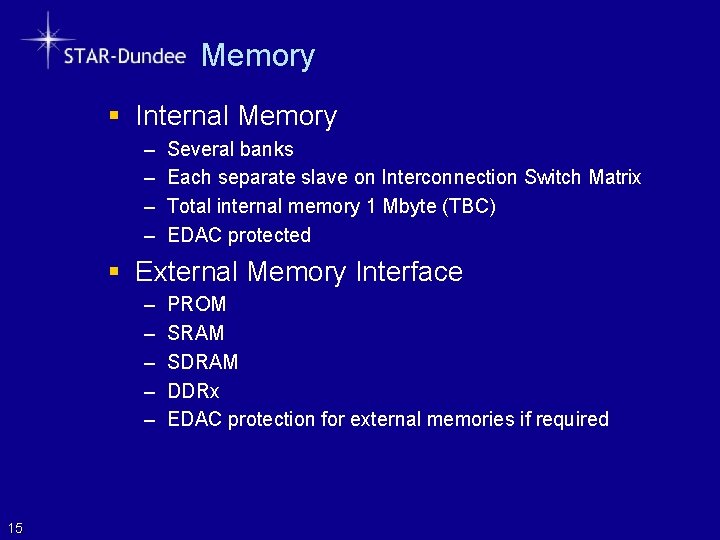 Memory § Internal Memory – – Several banks Each separate slave on Interconnection Switch