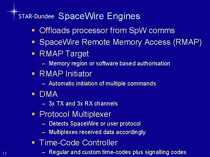 Space. Wire Engines § Offloads processor from Sp. W comms § Space. Wire Remote