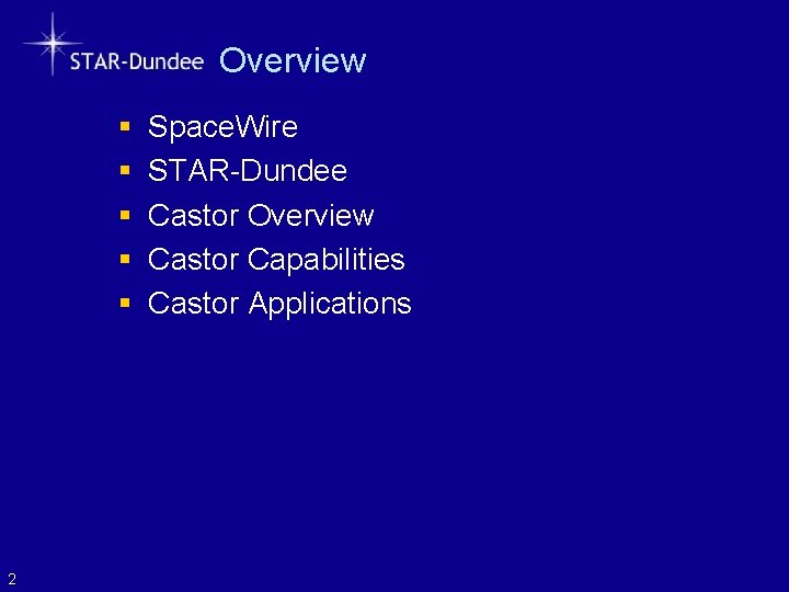 Overview § § § 2 Space. Wire STAR-Dundee Castor Overview Castor Capabilities Castor Applications