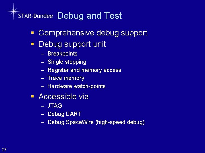 Debug and Test § Comprehensive debug support § Debug support unit – – –