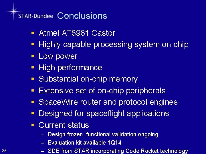 Conclusions § § § § § 36 Atmel AT 6981 Castor Highly capable processing