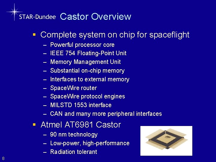 Castor Overview § Complete system on chip for spaceflight – – – – –