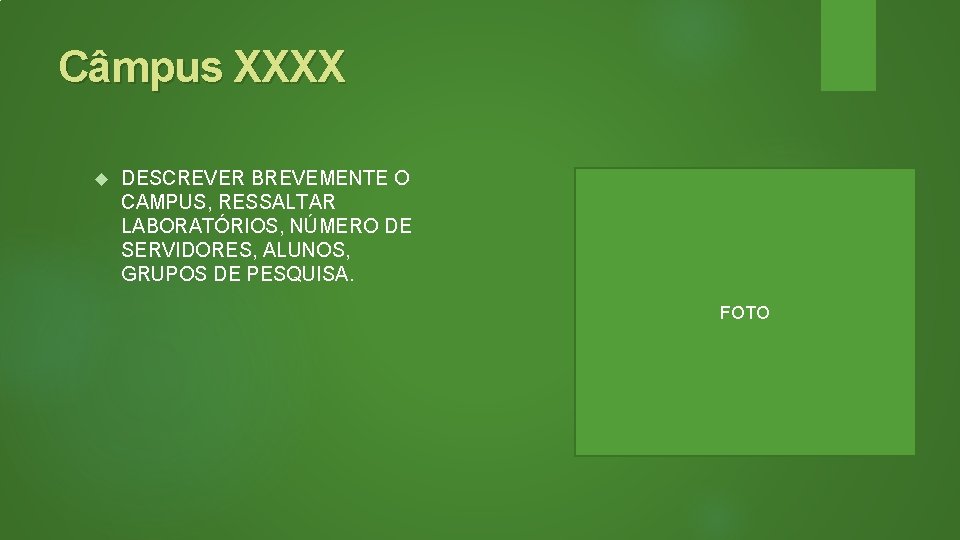 Câmpus XXXX DESCREVER BREVEMENTE O CAMPUS, RESSALTAR LABORATÓRIOS, NÚMERO DE SERVIDORES, ALUNOS, GRUPOS DE
