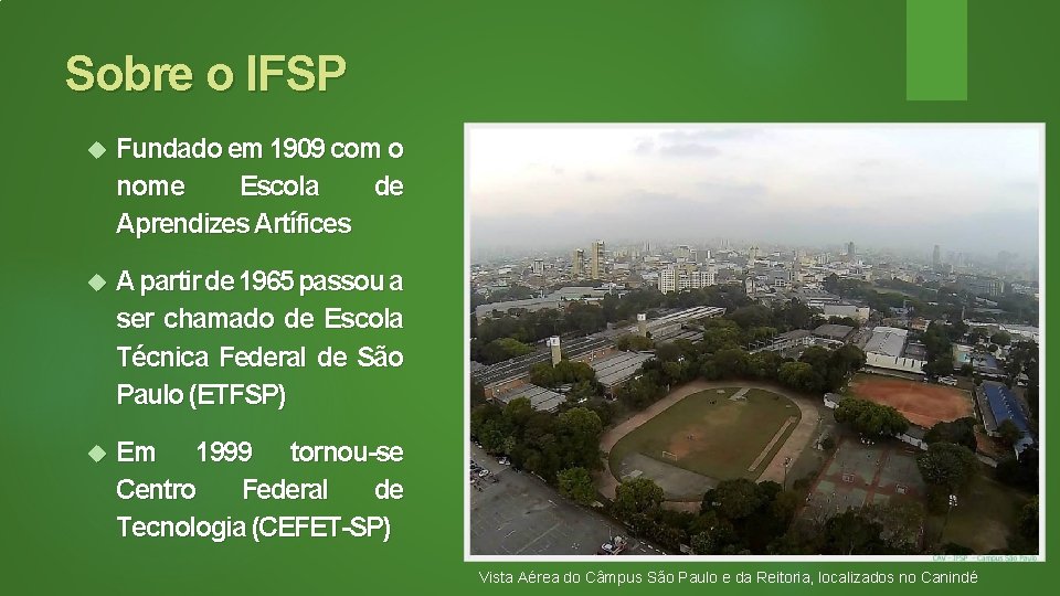 Sobre o IFSP Fundado em 1909 com o nome Escola de Aprendizes Artífices A