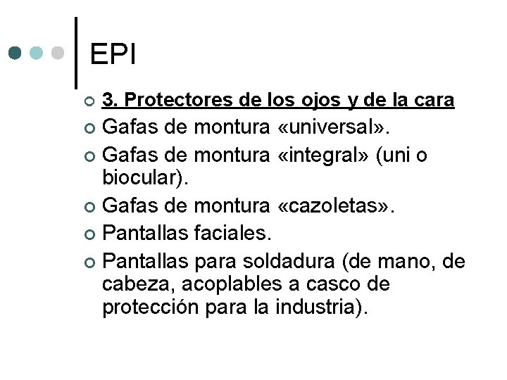 EPI ¢ 3. Protectores de los ojos y de la cara Gafas de montura