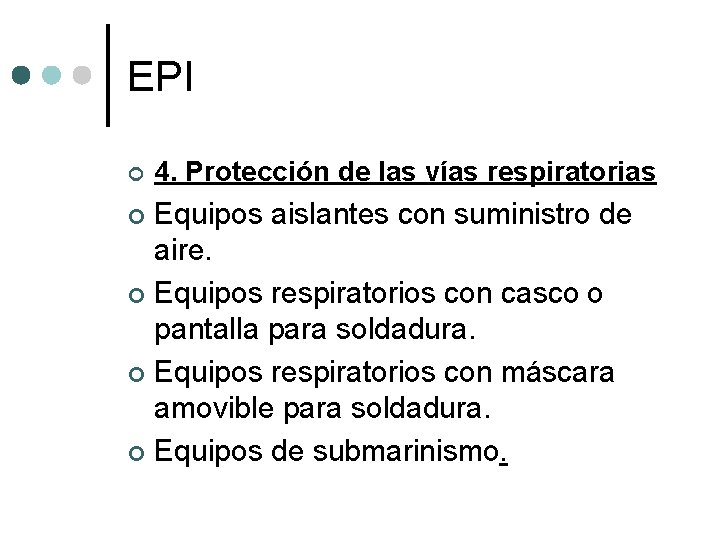EPI ¢ 4. Protección de las vías respiratorias Equipos aislantes con suministro de aire.