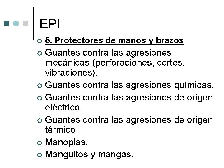 EPI ¢ 5. Protectores de manos y brazos Guantes contra las agresiones mecánicas (perforaciones,