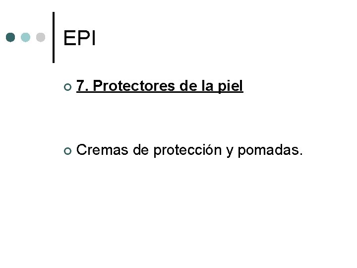EPI ¢ 7. Protectores de la piel ¢ Cremas de protección y pomadas. 