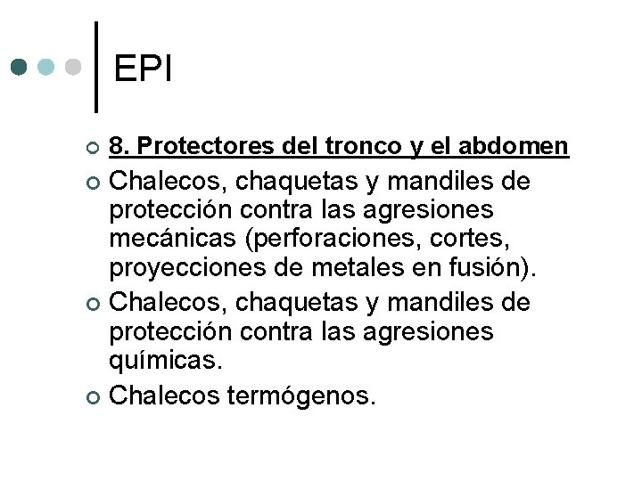 EPI ¢ 8. Protectores del tronco y el abdomen Chalecos, chaquetas y mandiles de