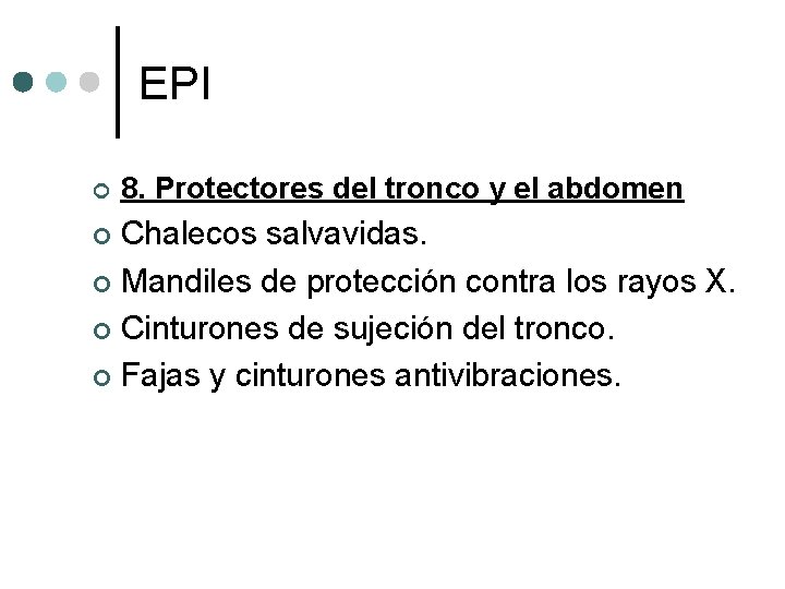 EPI ¢ 8. Protectores del tronco y el abdomen Chalecos salvavidas. ¢ Mandiles de