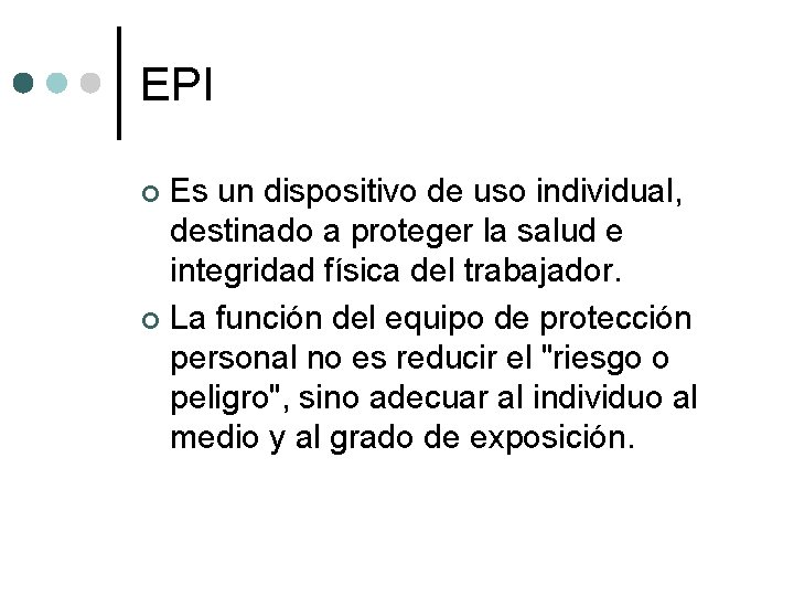 EPI Es un dispositivo de uso individual, destinado a proteger la salud e integridad