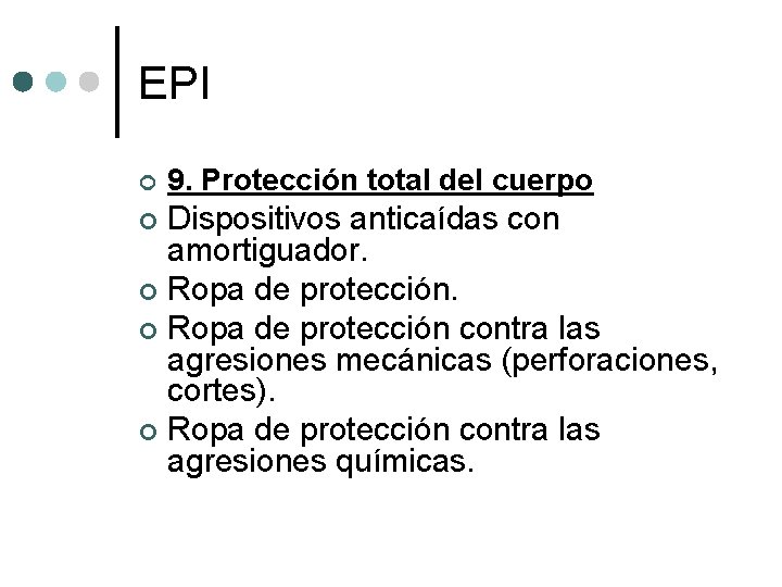 EPI ¢ 9. Protección total del cuerpo Dispositivos anticaídas con amortiguador. ¢ Ropa de