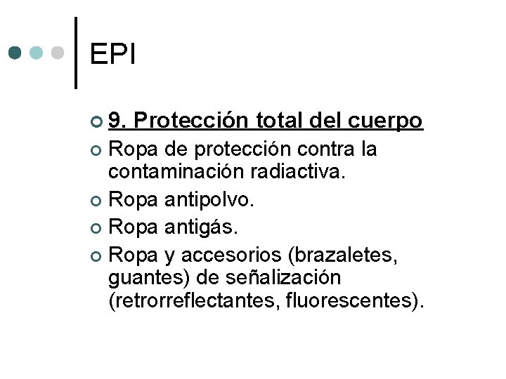 EPI ¢ 9. Protección total del cuerpo Ropa de protección contra la contaminación radiactiva.