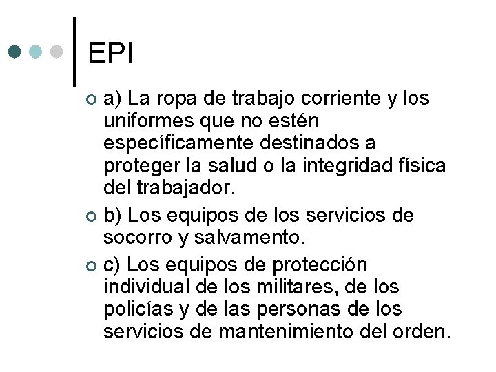 EPI a) La ropa de trabajo corriente y los uniformes que no estén específicamente