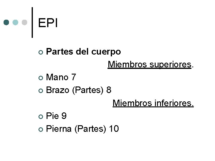 EPI Partes del cuerpo Miembros superiores. ¢ Mano 7 ¢ Brazo (Partes) 8 Miembros