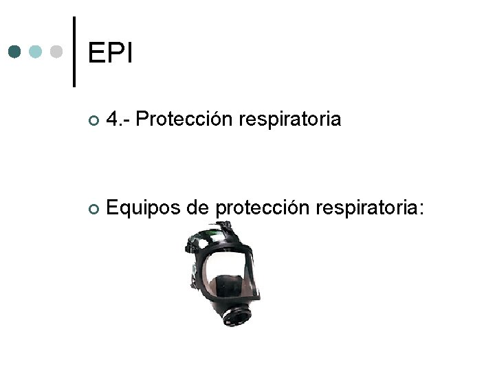 EPI ¢ 4. - Protección respiratoria ¢ Equipos de protección respiratoria: 