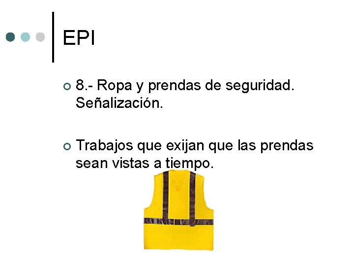 EPI ¢ 8. - Ropa y prendas de seguridad. Señalización. ¢ Trabajos que exijan