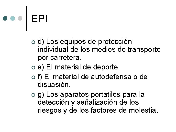 EPI d) Los equipos de protección individual de los medios de transporte por carretera.