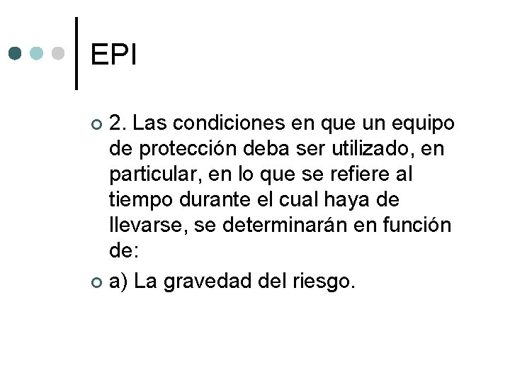 EPI 2. Las condiciones en que un equipo de protección deba ser utilizado, en