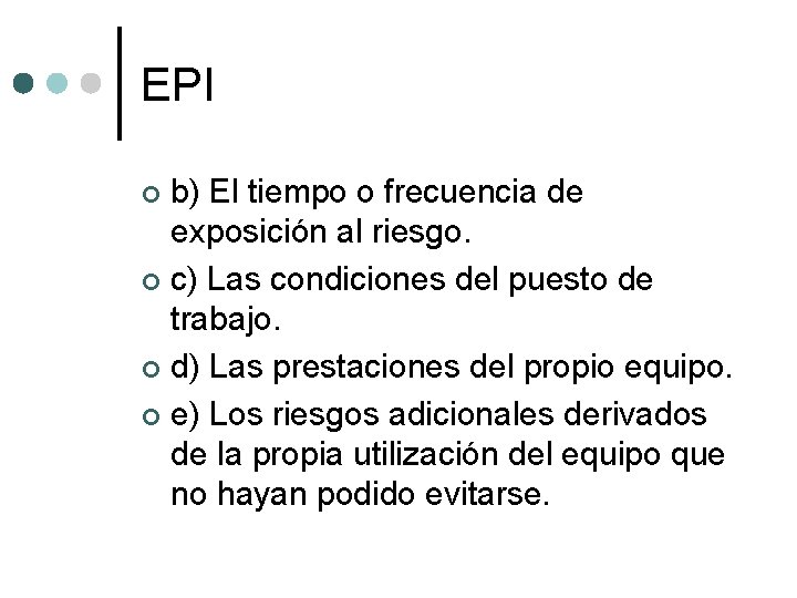 EPI b) El tiempo o frecuencia de exposición al riesgo. ¢ c) Las condiciones