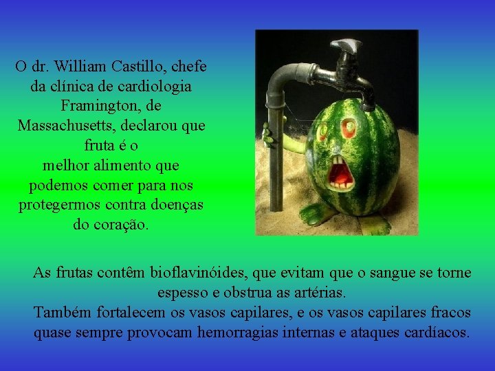 O dr. William Castillo, chefe da clínica de cardiologia Framington, de Massachusetts, declarou que