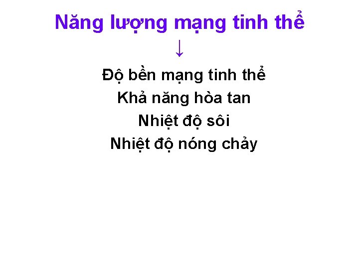 Năng lượng mạng tinh thể ↓ Độ bền mạng tinh thể Khả năng hòa Năng lượng mạng tinh thể ↓ Độ bền mạng tinh thể Khả năng hòa