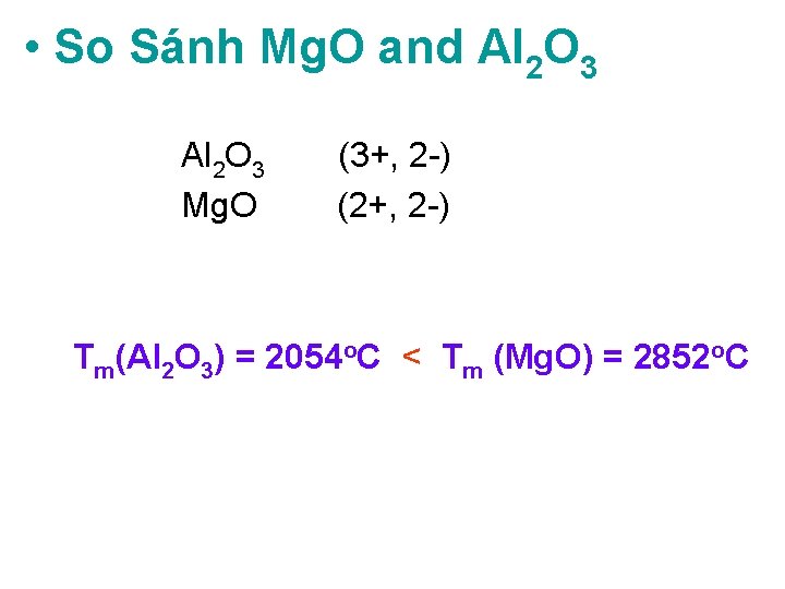  • So Sánh Mg. O and Al 2 O 3 (3+, 2 -)
