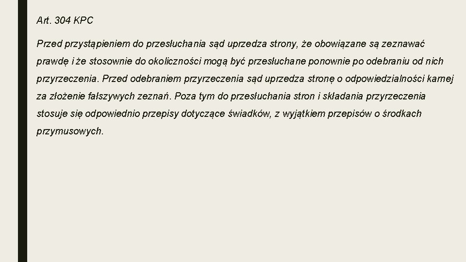 Art. 304 KPC Przed przystąpieniem do przesłuchania sąd uprzedza strony, że obowiązane są zeznawać