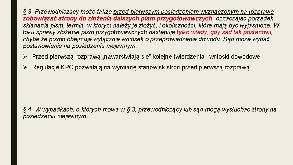 § 3. Przewodniczący może także przed pierwszym posiedzeniem wyznaczonym na rozprawę zobowiązać strony do