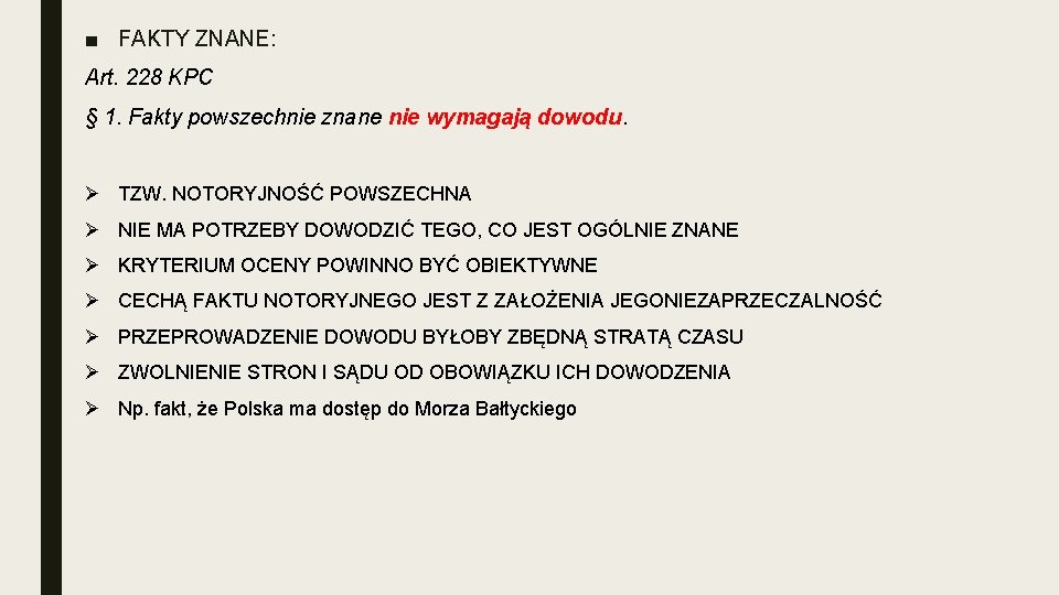 ■ FAKTY ZNANE: Art. 228 KPC § 1. Fakty powszechnie znane nie wymagają dowodu.