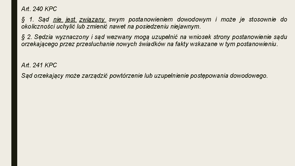 Art. 240 KPC § 1. Sąd nie jest związany swym postanowieniem dowodowym i może