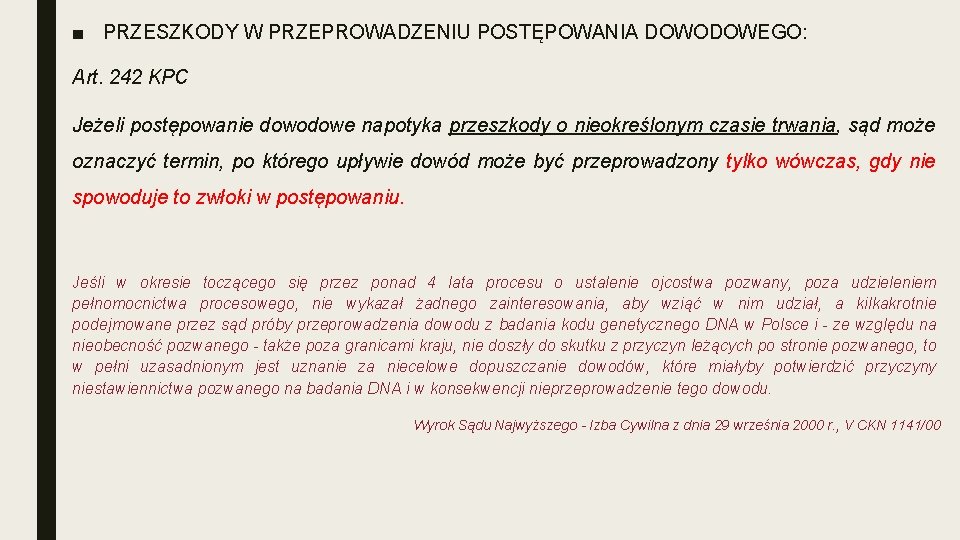 ■ PRZESZKODY W PRZEPROWADZENIU POSTĘPOWANIA DOWODOWEGO: Art. 242 KPC Jeżeli postępowanie dowodowe napotyka przeszkody