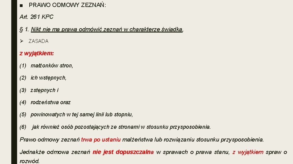 ■ PRAWO ODMOWY ZEZNAŃ: Art. 261 KPC § 1. Nikt nie ma prawa odmówić